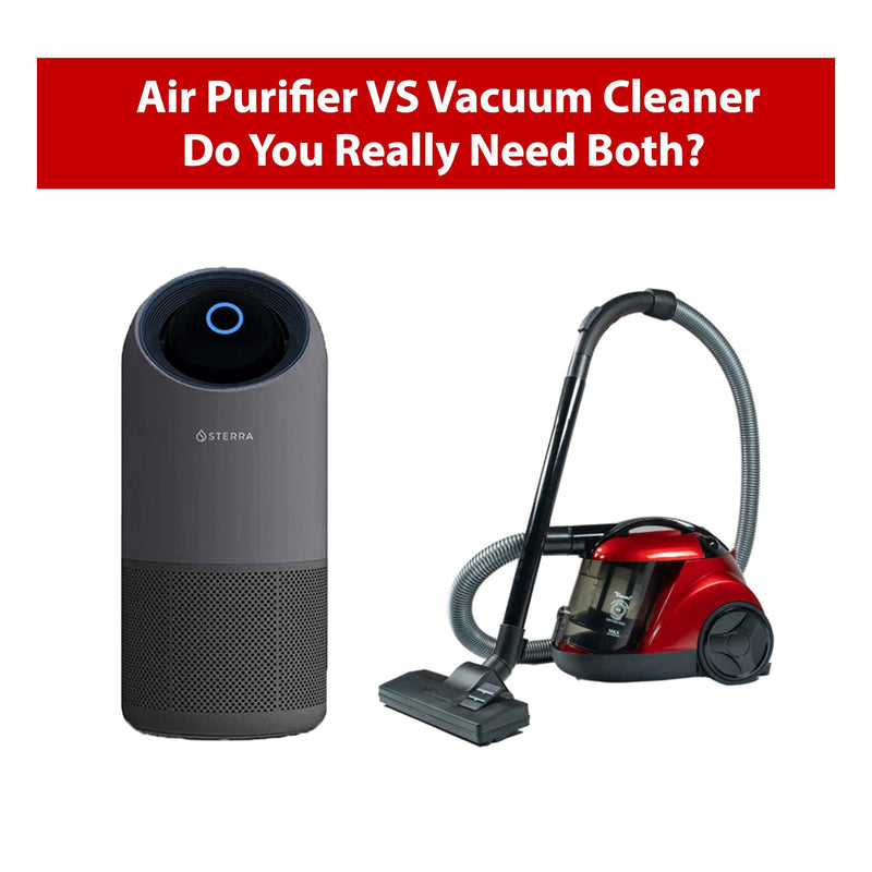 The Difference between Air Purifier and Vacuum Cleaner... Do you need both? - Sterra